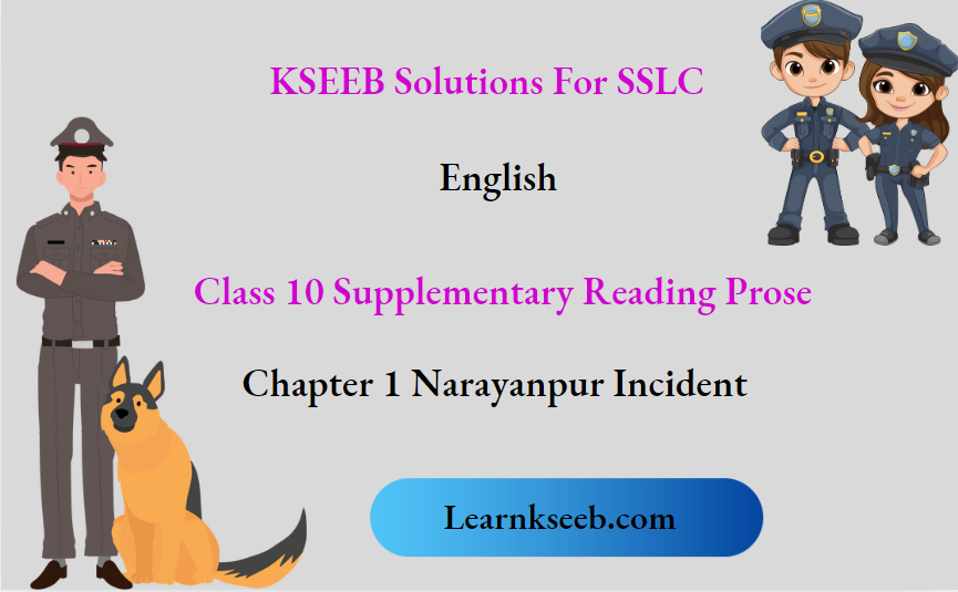 KSEEB Solution For SSLC English Class 10 Supplementary Reading Prose Chapter 1 Narayanpur Incident