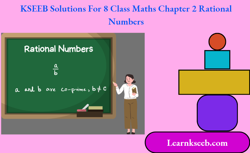 KSEEB Solutions For 8 Class Maths Chapter 2 Rational Numbers