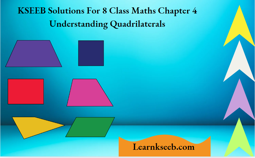 KSEEB Solutions For 8 Class Maths Chapter 4 Understanding Quadrilaterals