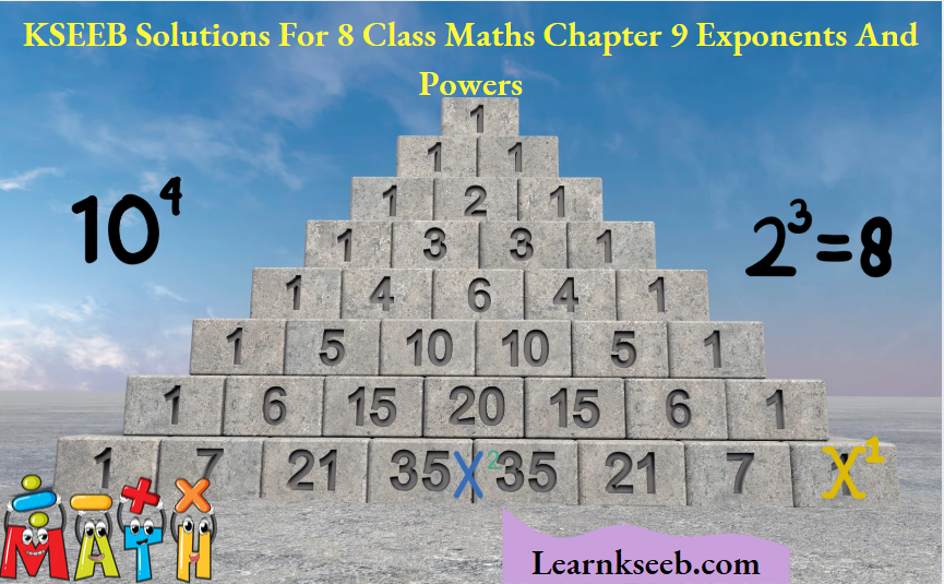 KSEEB Solutions For 8 Class Maths Chapter 9 Exponents And Powers