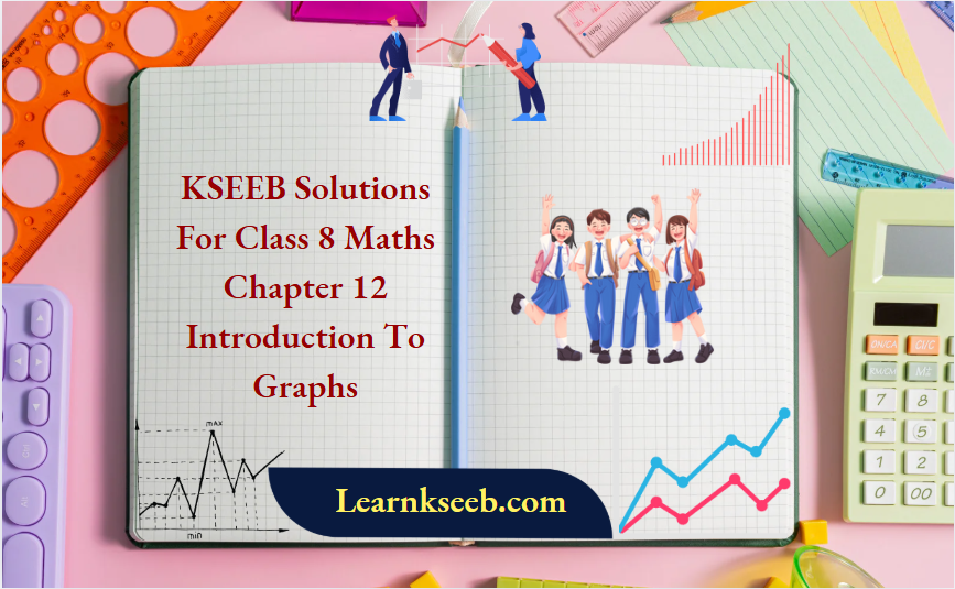 KSEEB Solutions For Class 8 Maths Chapter 12 Introduction To Graphs