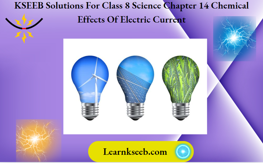 KSEEB Solutions For Class 8 Science Chapter 14 Chemical Effects Of Electric Current