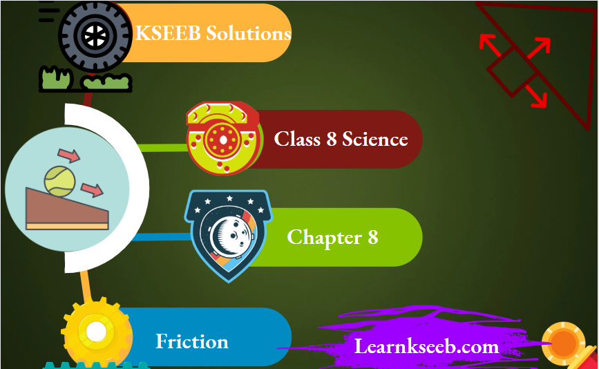 KSEEB Solutions For Class 8 Science Chapter 8 Friction