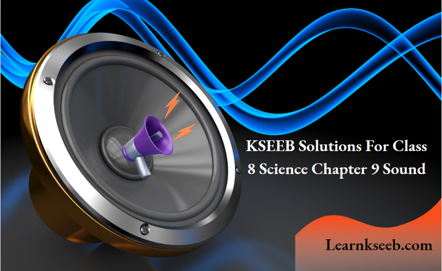 KSEEB Solutions For Class 8 Science Chapter 9 Sound