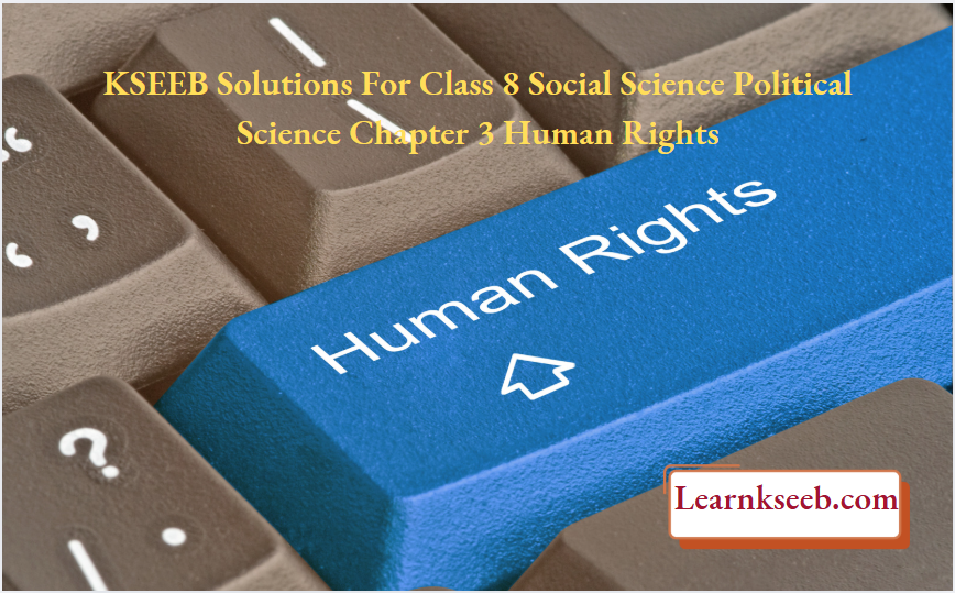 KSEEB Solutions For Class 8 Social Science Political Science Chapter 3 Human Rights