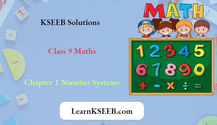 KSEEB Solutions For Class 9 Maths Chapter 1 Number Systems