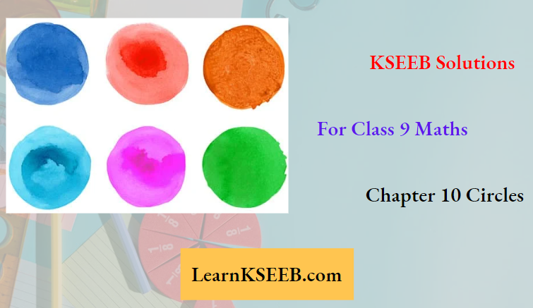 KSEEB Solutions For Class 9 Maths Chapter 10 Circles