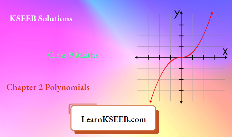 KSEEB Solutions For Class 9 Maths Chapter 2 Polynomials