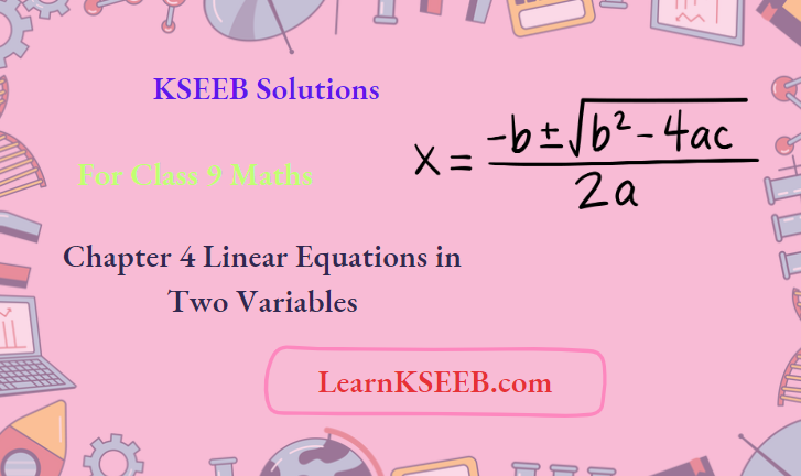KSEEB Solutions For Class 9 Maths Chapter 4 Linear Equations in Two Variables