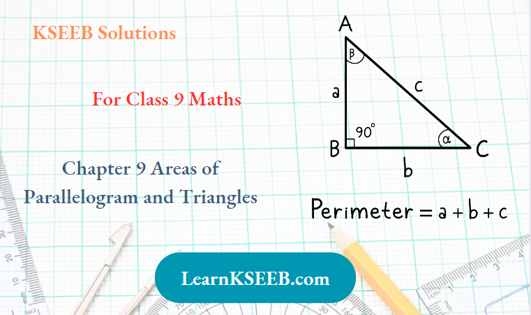 KSEEB Solutions For Class 9 Maths Chapter 9 Areas Of Parallelogram And Triangles