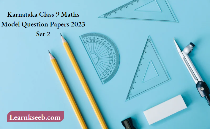 Karnataka Class 9 Maths Model Question Papers 2023 Set 2