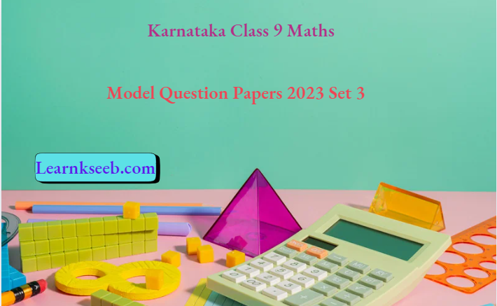 Karnataka Class 9 Maths Model Question Papers 2023 Set 3