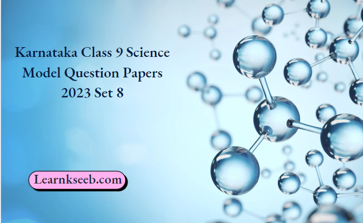 Karnataka Class 9 Science Model Question Papers 2023 Set 8