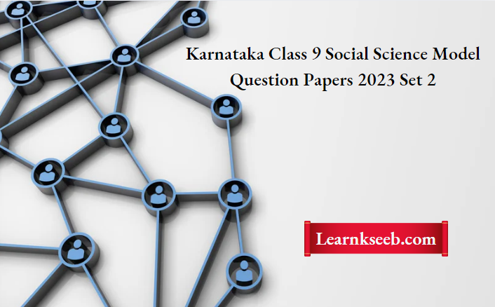 Karnataka Class 9 Social Science Model Question Papers 2023 Set 2