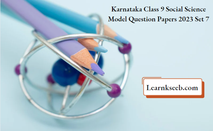 Karnataka Class 9 Social Science Model Question Papers 2023 Set 7