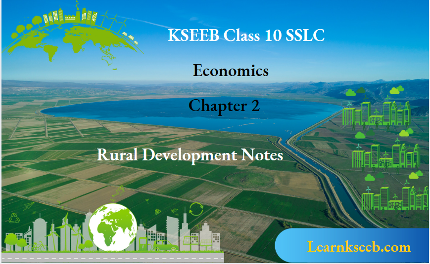 KSEEB Class 10 SSLC Economics Chapter 2 Rural Development Notes