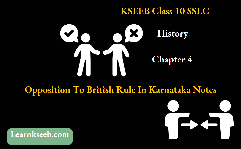KSEEB Class 10 SSLC History Chapter 4 Opposition To British Rule In Karnataka Notes