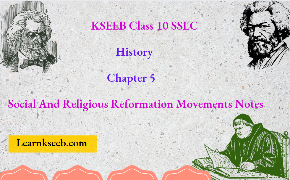 KSEEB Class 10 SSLC History Chapter 5 Social And Religious Reformation Movements Notes