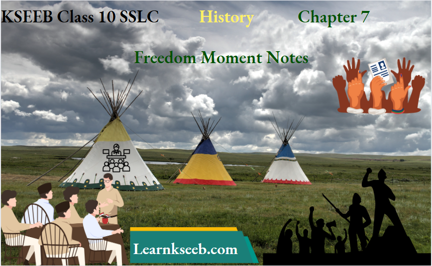 KSEEB Class 10 SSLC History Chapter 7 Freedom Moment Notes