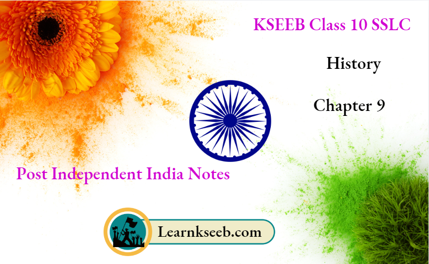 KSEEB Class 10 SSLC History Chapter 9 Post Independent India Notes