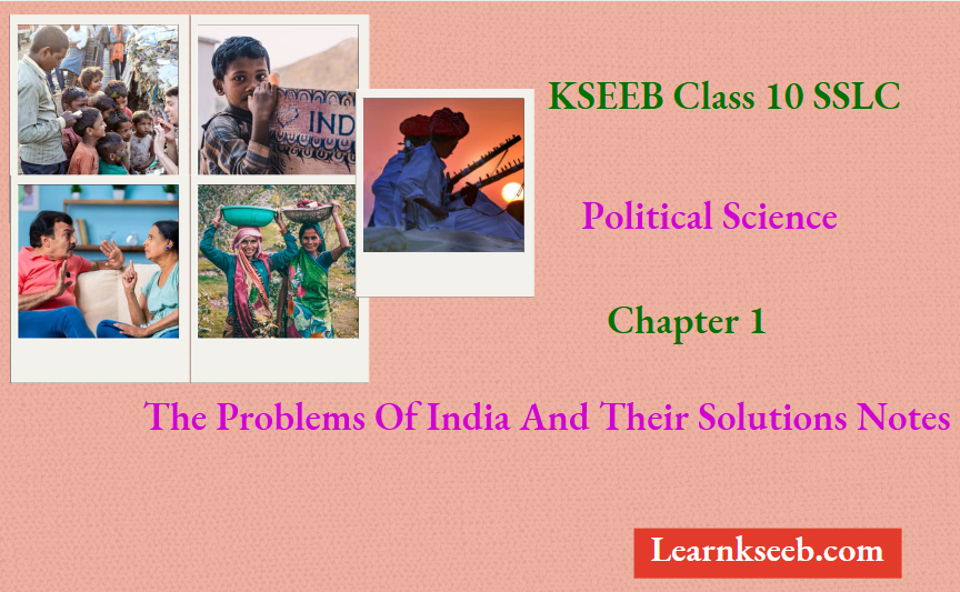 KSEEB Class 10 SSLC Political Science Chapter 1 The Problems Of India And Their Solutions