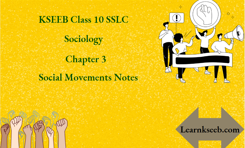 KSEEB Class 10 SSLC Sociology Chapter 3 Social Movements Notes