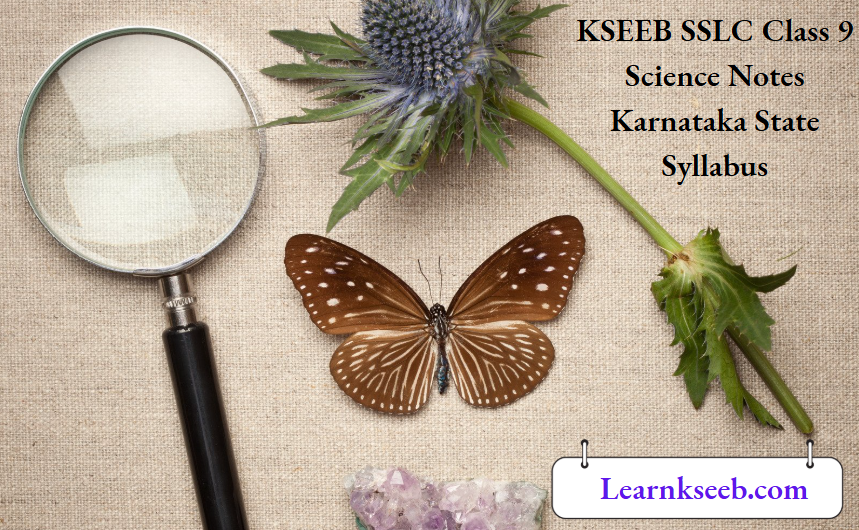 KSEEB SSLC Class 9 Science Notes Karnataka State Syllabus