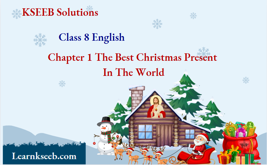 KSEEB Solutions For Class 8 English Chapter 1 The Best Christmas Present in the World