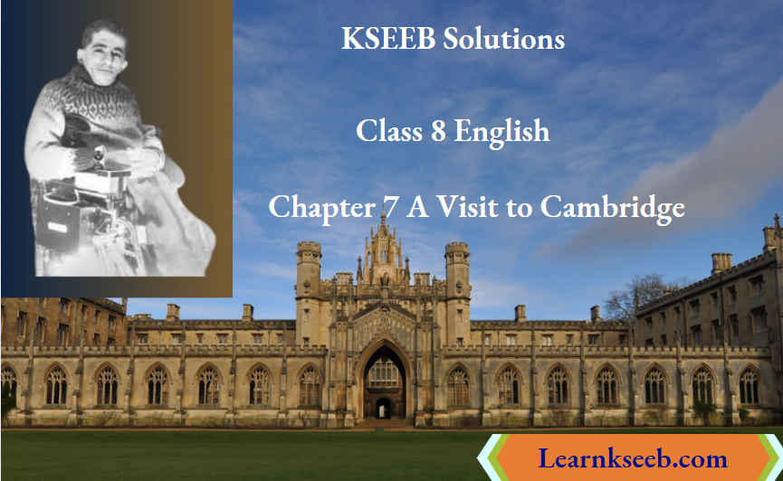 KSEEB Solutions For Class 8 English Chapter 7 A Visit to Cambridge