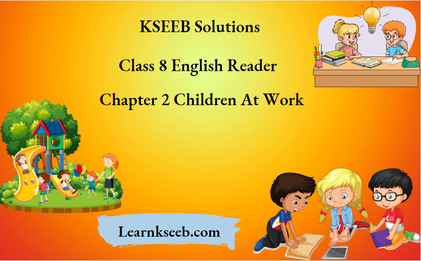 KSEEB Solutions For Class 8 English Reader Chapter 2 Children At Work