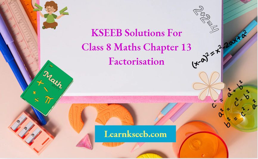 KSEEB Solutions For Class 8 Maths Chapter 13 Factorisation