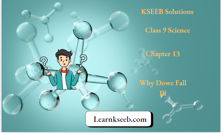 KSEEB Solutions For Class 9 Science Chapter 13 Why Dowe Fall Ill