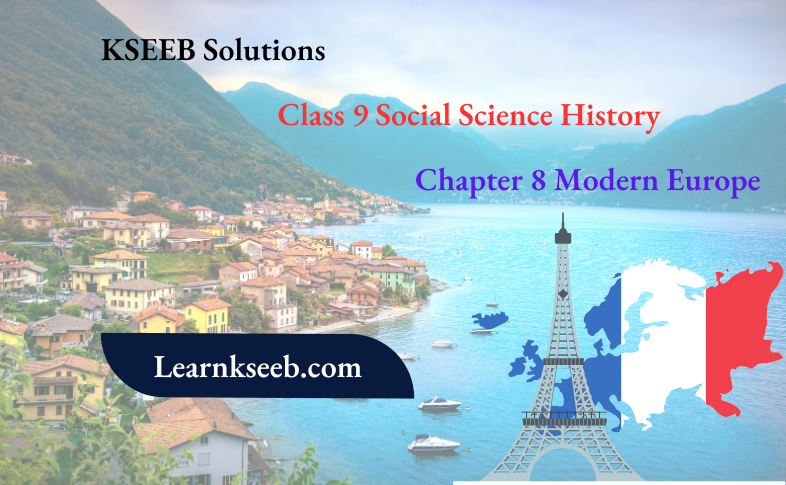 KSEEB Solutions For Class 9 Social Science History Chapter 8 Modern Europe