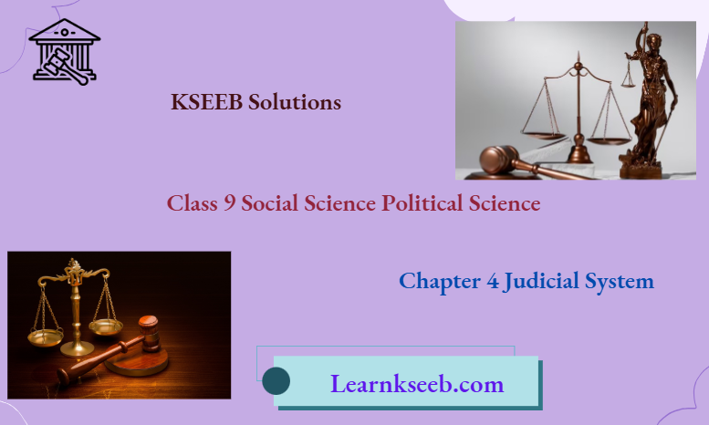 KSEEB Solutions For Class 9 Social Science Political Science Chapter 4 Judicial System