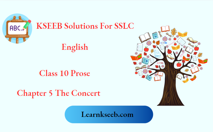 KSEEB Solutions For SSLC Class 10 Prose Chapter 5 The Concert
