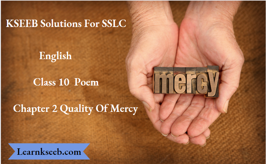 KSEEB Solutions For SSLC English Class 10 Poem Chapter 2 Quality Of Mercy