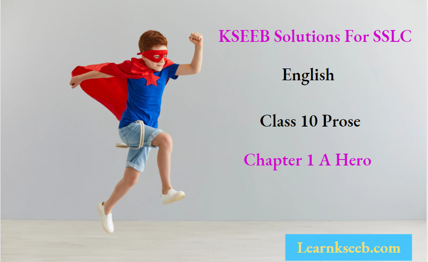 KSEEB Solutions For SSLC English Class 10 prose chapter 1 A Hero