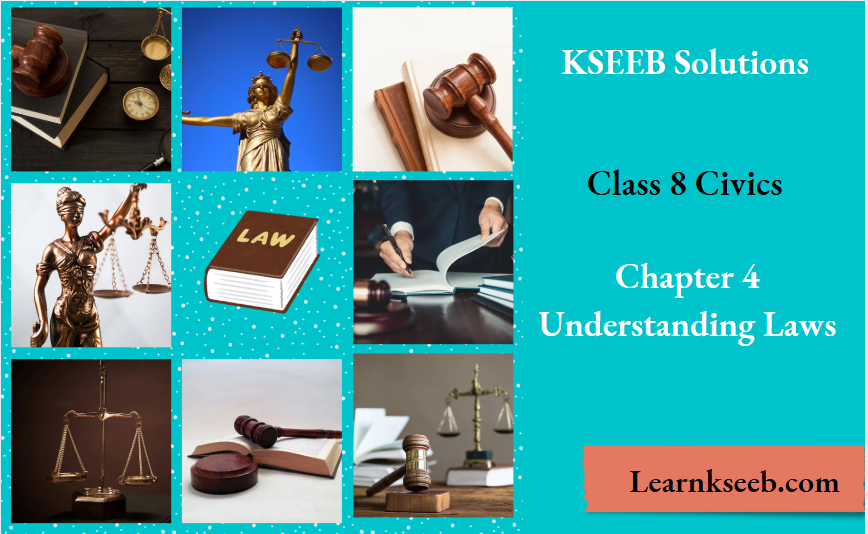 KSEEB Solutions for Class 8 Civics Chapter 4 Understanding Laws