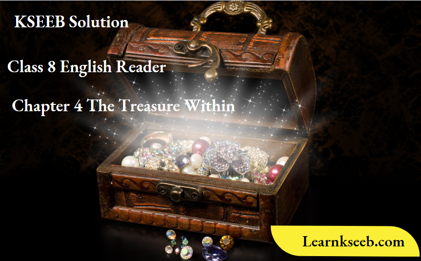 KSEEB Solution For Class 8 English Reader Chapter 4 The Treasure Within