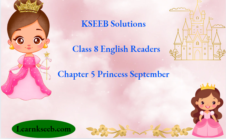 KSEEB Solutions For Class 8 English Readers Chapter -5 Princess September