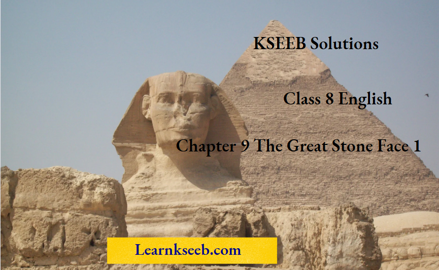 KSEEB Solutions For Class 8 English Chapter 9 The Great Stone Face 1