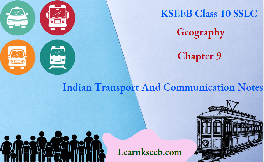 KSEEB Class 10 SSLC Geography Chapter 9 Indian Transport And Communication Notes
