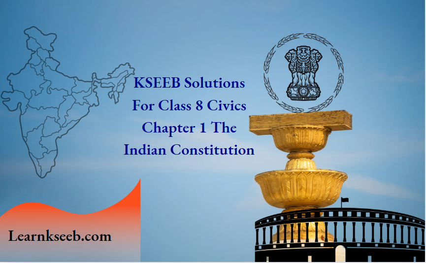 KSEEB Solutions For Class 8 Civics Chapter 1 The Indian Constitution