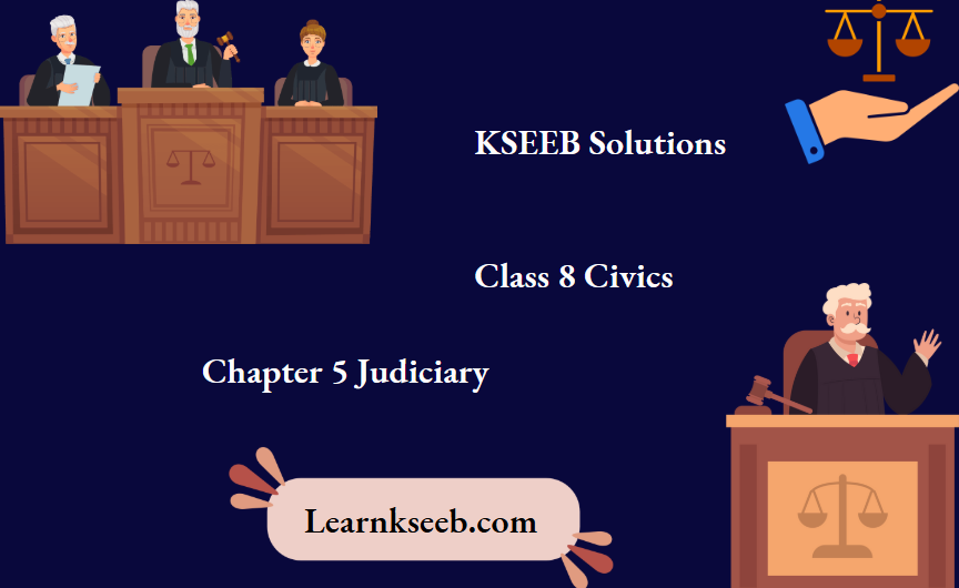 KSEEB Solutions For Class 8 Civics Chapter 5 Judiciary