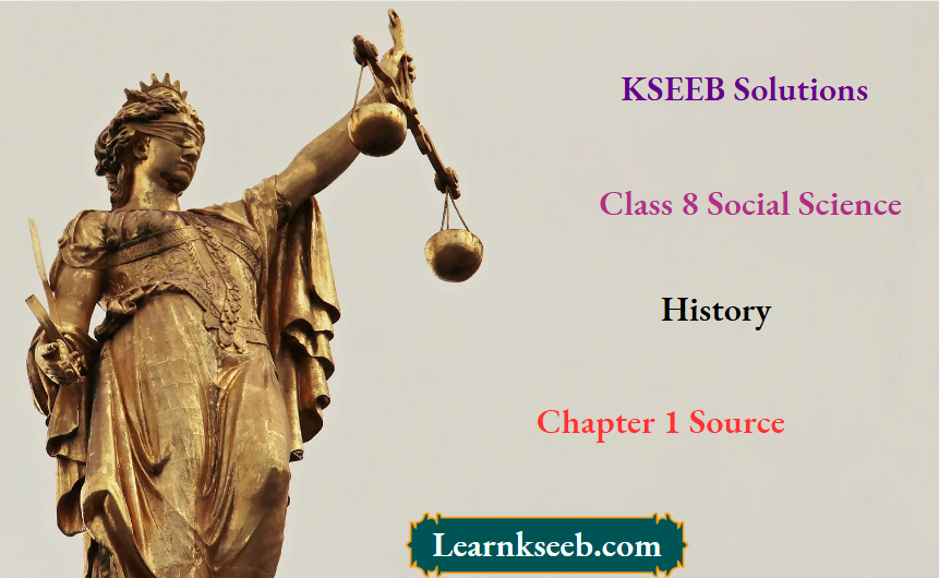 KSEEB Solutions For Class 8 Social Science History Chapter 1 Source