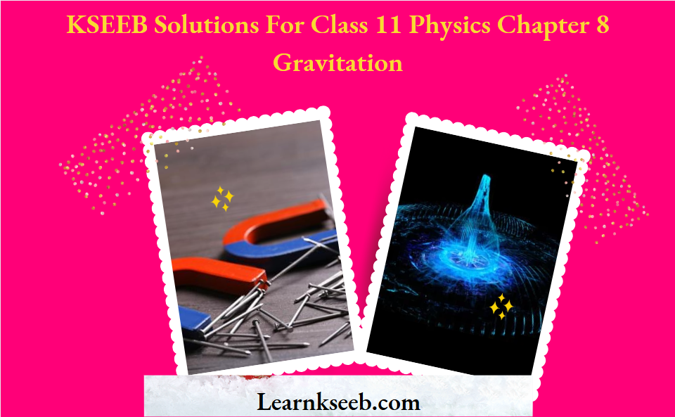 KSEEB Solutions For Class 11 Physics Chapter 8 Gravitation